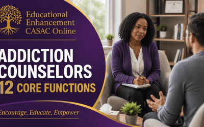 Addiction Counselors: The Ultimate Guide of the 12 Core Functions of Addiction Counseling.