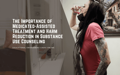 The Importance of Medication Assisted Treatment and Harm Reduction in Substance Use Counseling