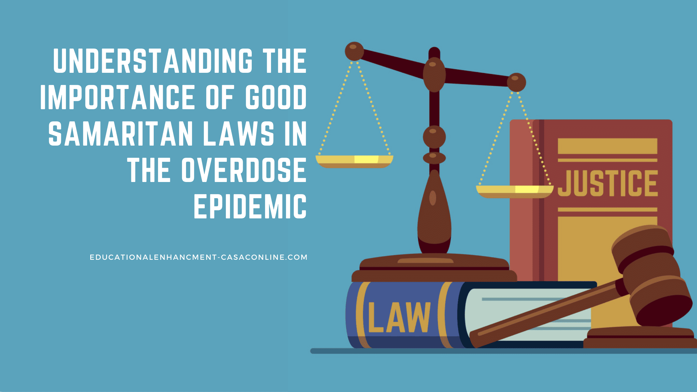 Blog post banner of judges gavel, scales of justice and law books for the blog post, Understanding the Importance of Good Samaritan Laws in the Overdose Epidemic