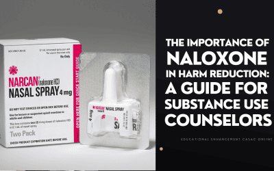 The Importance of Naloxone in Harm Reduction: A Guide for Substance Use Counselors