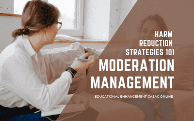 Empowering Substance Use Counselors with the Harm Reduction Strategy: Moderation Management.