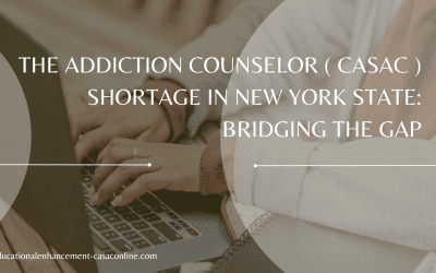 The Addiction Counselor ( CASAC ) Shortage in New York State: Bridging the Gap