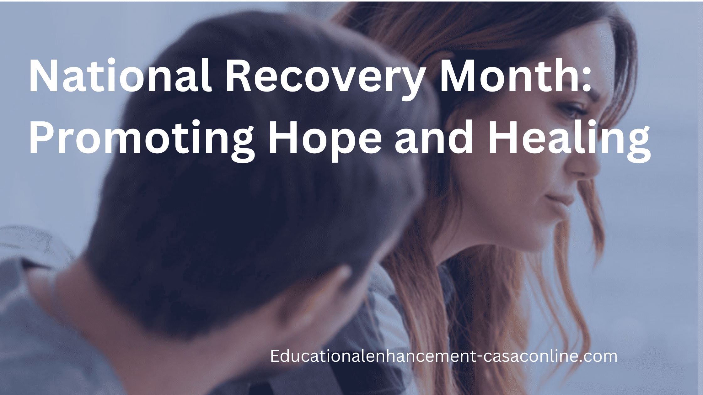 blog post header image:National Recovery Month: Promoting Hope and Healing<br />
