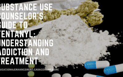 Understanding Fentanyl’s Impact on Addiction Treatment: Tips for Counselors