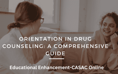 Orientation in Substance Use Counseling: A Comprehensive Guide