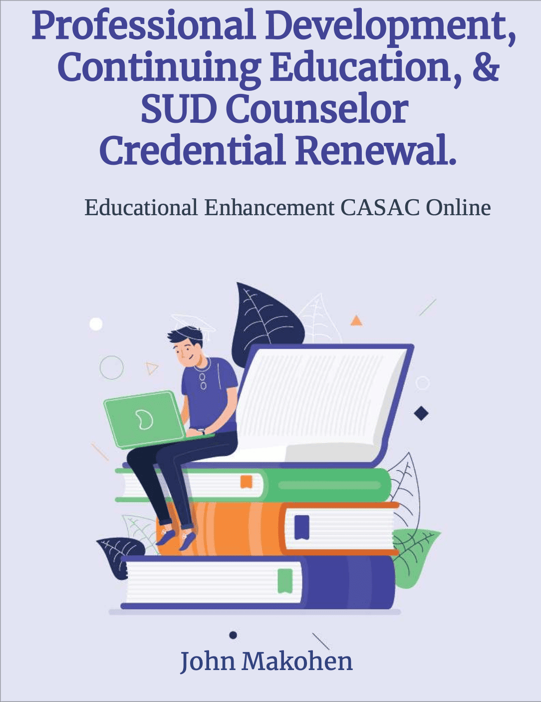 Image of an ebook covers shows a Substance use counselor using the guide to credential renewal in all 50 states online.