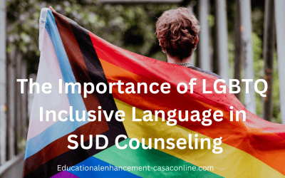 The Importance of LGBTQ Inclusive Language in Addiction Treatment Counseling