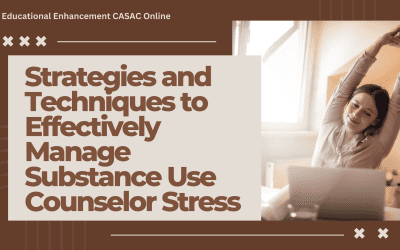 Strategies and Techniques to Effectively Manage Substance Use Counselor Stress