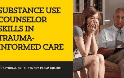 Substance Use Counselor Skills in Trauma-Informed Care