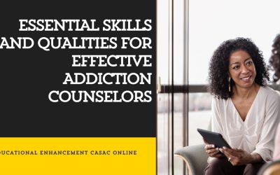 Essential Skills and Qualities for Effective Addiction Counselors