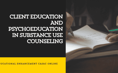 The Substance Use Counselors Role in Client Education and Psychoeducation