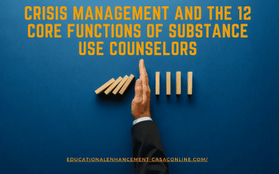 Crisis Management and The 12 Core Functions of Substance Use Counselors