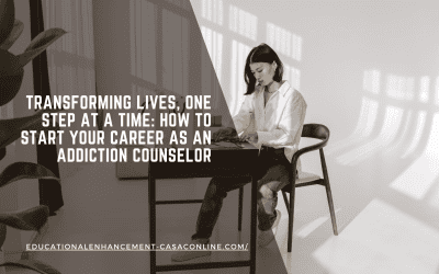 Transforming Lives, One Step at a Time: How to Start Your Career as an Addiction Counselor