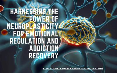 Neuroplasticity for Emotional Regulation and Addiction Recovery