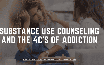 What Substance Use Counselors Need to Know about the 4C’s of Addiction