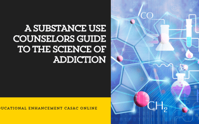 A Substance Use Counselors Guide to the Science of Addiction
