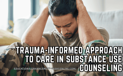 Trauma-Informed Approach to Care in Substance Use Counseling