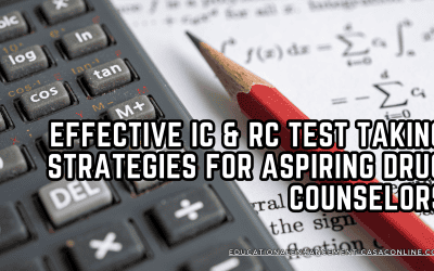 Effective IC & RC Test Taking Strategies for Aspiring Drug Counselors