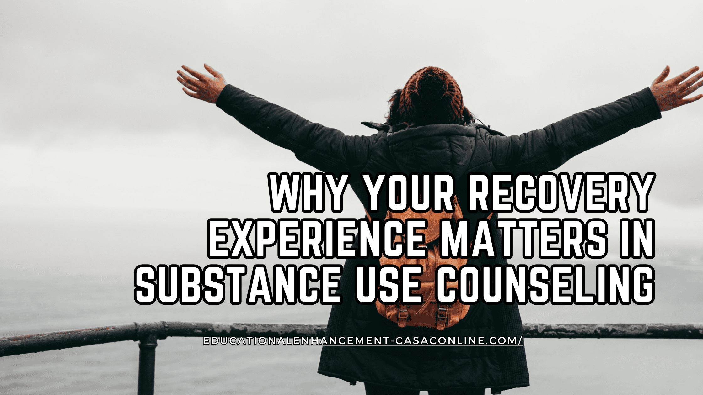 Image of a woman with outstretched arms celebrating why her recovery experience matters
