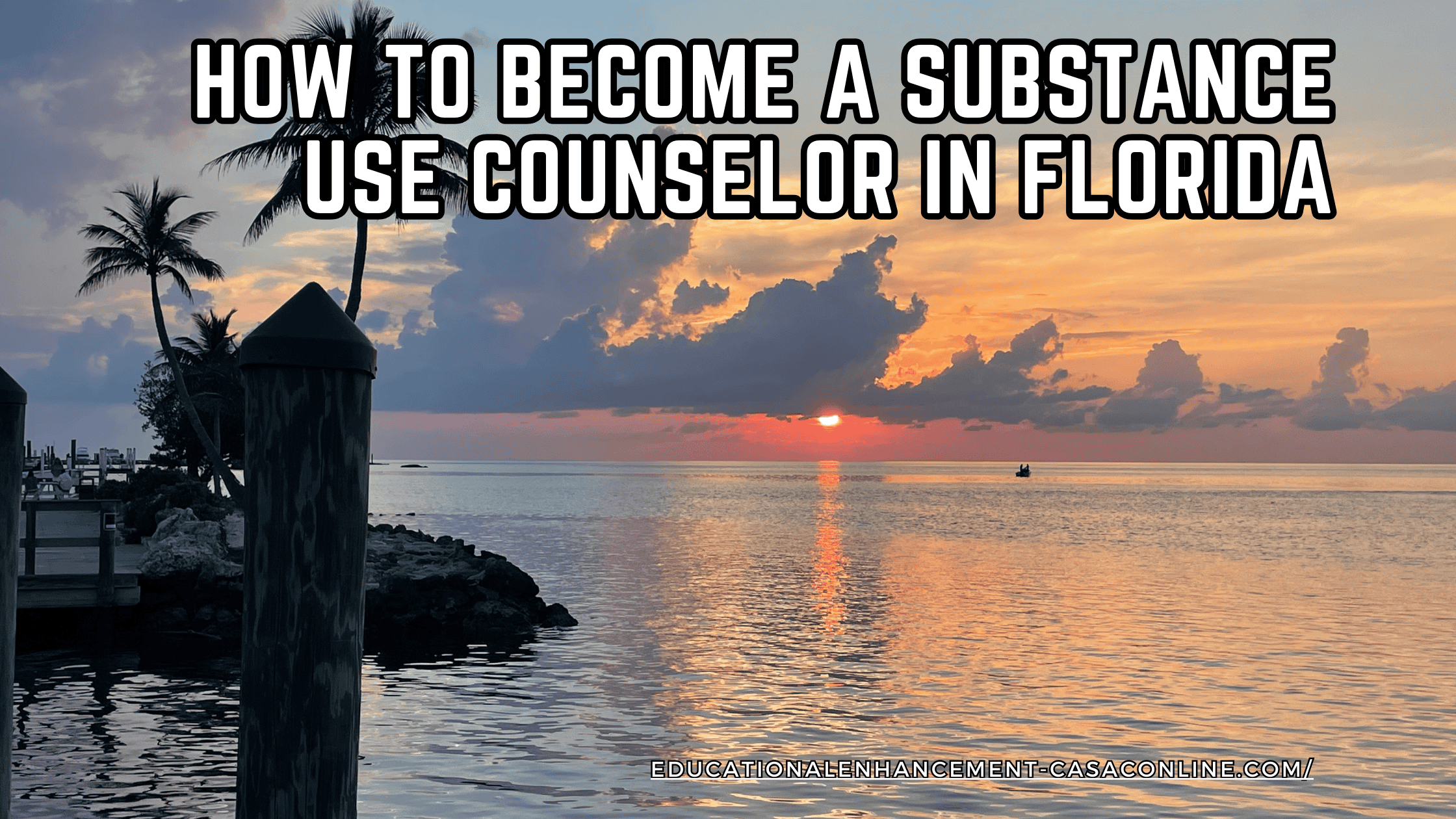 A blog banner for the post how to become a substance use counselor in Florida shows a calming beautiful sea scape sunset.