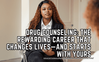 Drug Counseling: The Rewarding Career That Changes Lives—and Starts With Yours