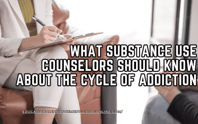 What Substance Use Counselors Should Know About the Cycle of Addiction