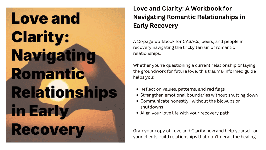 Promotional banner for a recovery workbook titled Love and Clarity: Navigating Romantic Relationships in Early Recovery. The left side features a sunset background with two hands forming a heart shape around the sun. Bold black text reads: “Love and Clarity: Navigating Romantic Relationships in Early Recovery.” On the right side, detailed text promotes the 12-page trauma-informed workbook, designed for CASAC, CAC, or CADC professionals, peers, and people in recovery. Key points highlight self-awareness tools, boundary-setting strategies, and ways to align relationships with recovery goals.