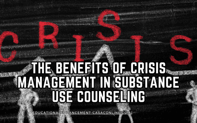The Benefits of Crisis Management in Substance Use Counseling