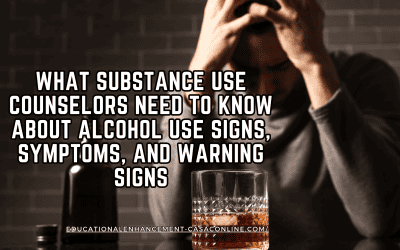 Substance Use Counselors: Signs and Symptoms of Alcohol Use Disorder
