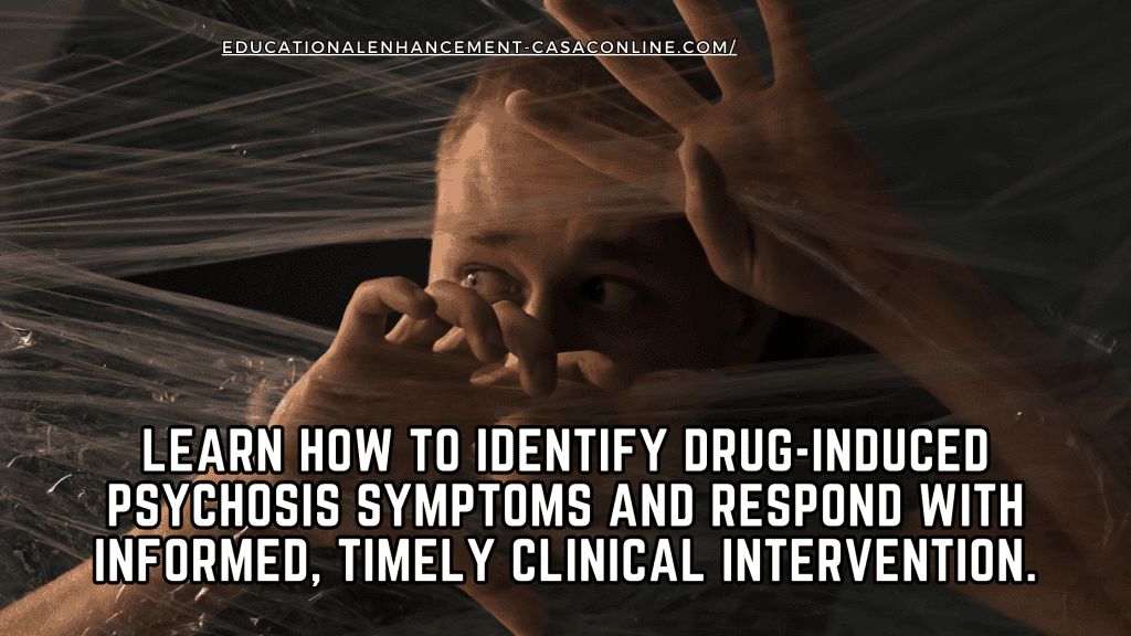 A person looks distressed and trapped behind plastic wrap, symbolizing altered perception and fear. The educational banner text emphasizes how substance use counselors can learn to recognize substance-induced psychosis, identify signs of intoxication, and understand the link between psychosis and substance use. This resource is designed for CASAC, CAC, or CADC professionals seeking to improve clinical intervention skills.