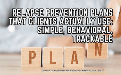 Relapse Prevention Plans That Clients Actually Use: Simple, Behavioral, Trackable