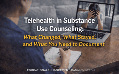 Telehealth in Substance Use Counseling: What Changed and What You Must Document