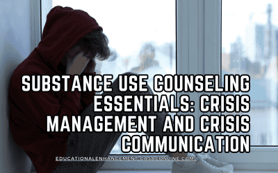 Substance Use Counseling Essentials: Crisis Management and Crisis Communication