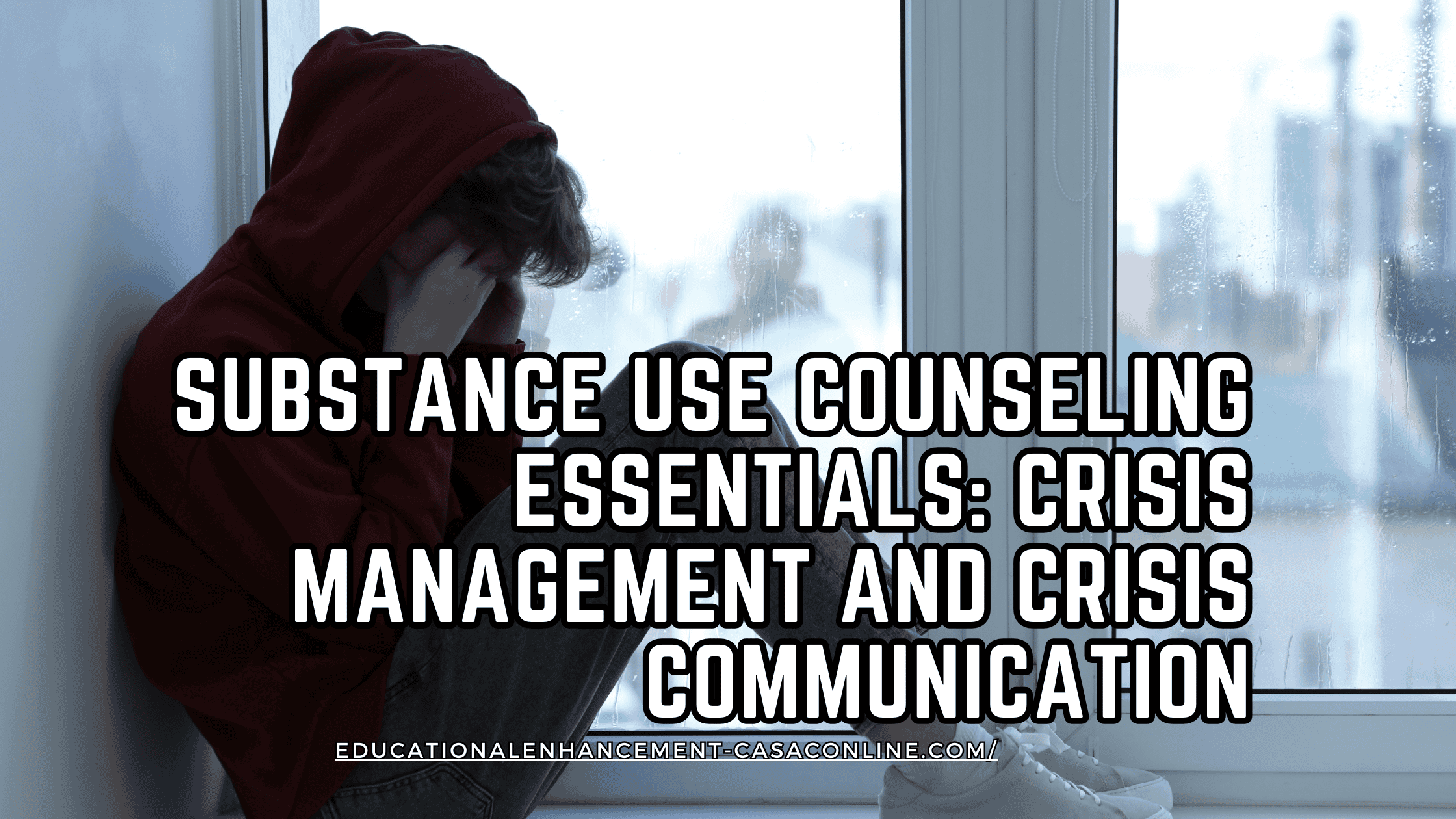 Substance use counselor supporting a distressed client sitting by a window, illustrating crisis communication, crisis management, non-verbal communication, and crisis prevention in substance use counseling practice.