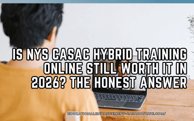 Is NYS CASAC Hybrid Training Online Still Worth It in 2026? The Honest Answer