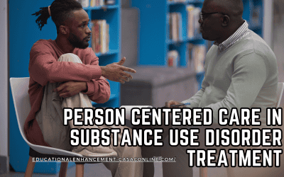 Person Centered Care in Substance Use Disorder Treatment: Why Real Counseling Starts With Respect