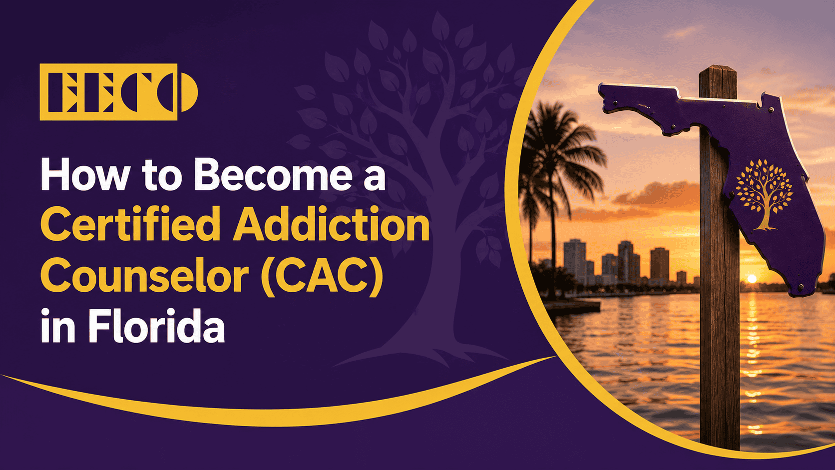 Learn how to become a Certified Addiction Counselor (CAC) in Florida with this step-by-step guide covering Florida Certified Addiction Counselor requirements, Florida CAC certification steps, the FCB CAC application Florida process, and options for Florida addiction counselor certification online. The banner features EECO branding in purple and gold with a Florida-themed design representing professional growth and behavioral health education.