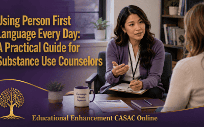 Using Person First Language Every Day: A Practical Guide for Substance Use Counselors
